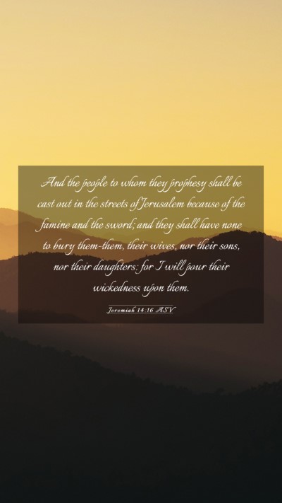Picture 03 - Jeremiah 14:16 ASV Mobile Phone Wallpaper - And the people to whom they prophesy shall be - Mobile Bible Verse Wallpaper