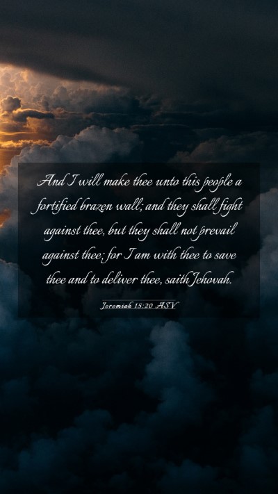 Picture 03 - Jeremiah 15:20 ASV Mobile Phone Wallpaper - And I will make thee unto this people a fortified - Mobile Bible Verse Wallpaper