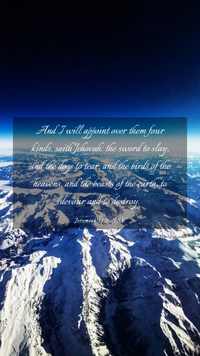 Picture 03 - Jeremiah 15:3 ASV Mobile Phone Wallpaper - And I will appoint over them four kinds, saith - Mobile Bible Verse Wallpaper