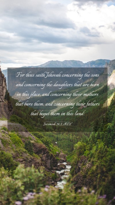 Picture 03 - Jeremiah 16:3 ASV Mobile Phone Wallpaper - For thus saith Jehovah concerning the sons and - Mobile Bible Verse Wallpaper