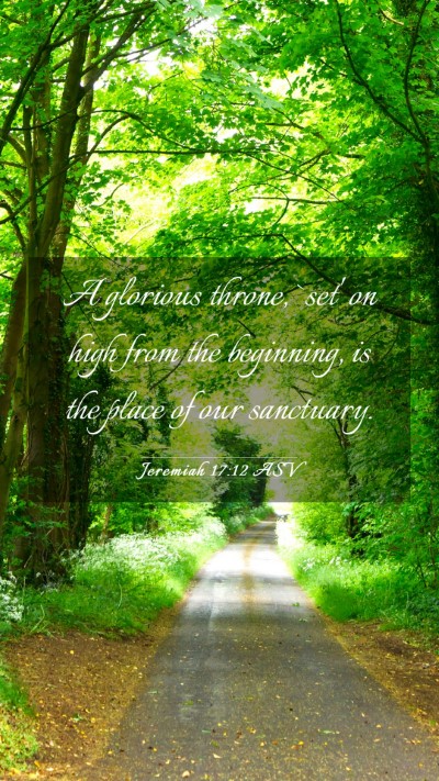 Picture 03 - Jeremiah 17:12 ASV Mobile Phone Wallpaper - A glorious throne, `set' on high from the - Mobile Bible Verse Wallpaper