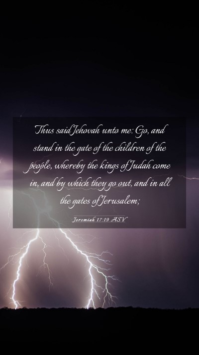 Picture 03 - Jeremiah 17:19 ASV Mobile Phone Wallpaper - Thus said Jehovah unto me: Go, and stand in the - Mobile Bible Verse Wallpaper