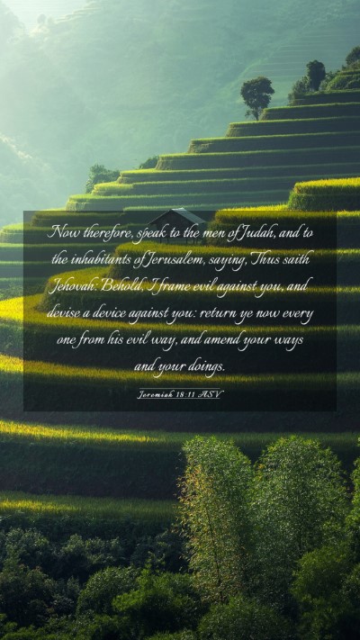 Picture 03 - Jeremiah 18:11 ASV Mobile Phone Wallpaper - Now therefore, speak to the men of Judah, and to - Mobile Bible Verse Wallpaper