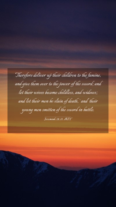 Picture 03 - Jeremiah 18:21 ASV Mobile Phone Wallpaper - Therefore deliver up their children to the - Mobile Bible Verse Wallpaper