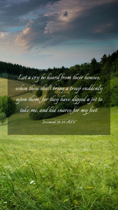 Picture 03 - Jeremiah 18:22 ASV Mobile Phone Wallpaper - Let a cry be heard from their houses, when thou - Mobile Bible Verse Wallpaper