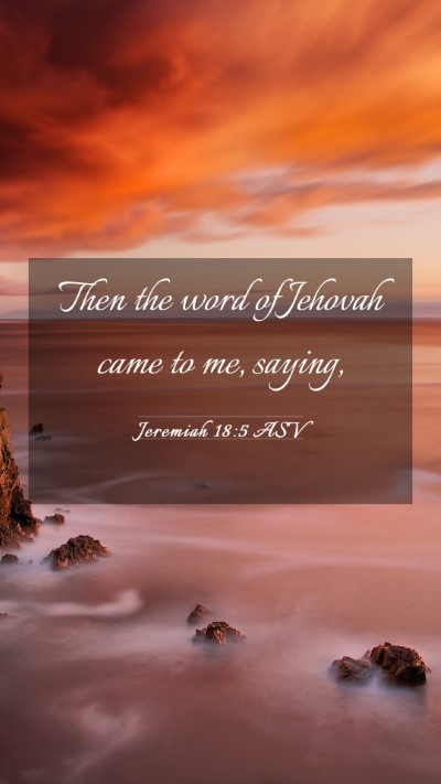 Picture 03 - Jeremiah 18:5 ASV Mobile Phone Wallpaper - Then the word of Jehovah came to me, - Mobile Bible Verse Wallpaper