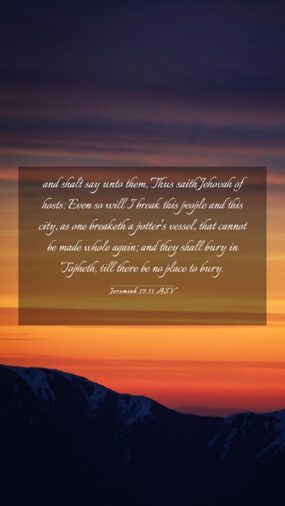 Picture 03 - Jeremiah 19:11 ASV Mobile Phone Wallpaper - and shalt say unto them, Thus saith Jehovah of - Mobile Bible Verse Wallpaper