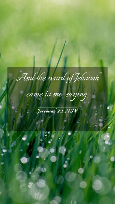 Picture 03 - Jeremiah 2:1 ASV Mobile Phone Wallpaper - And the word of Jehovah came to me, - Mobile Bible Verse Wallpaper