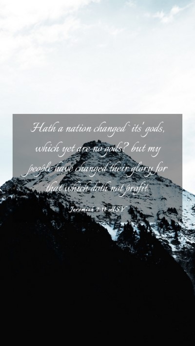 Picture 03 - Jeremiah 2:11 ASV Mobile Phone Wallpaper - Hath a nation changed `its' gods, which yet are - Mobile Bible Verse Wallpaper