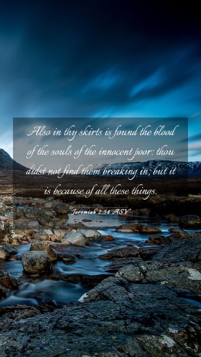 Picture 03 - Jeremiah 2:34 ASV Mobile Phone Wallpaper - Also in thy skirts is found the blood of the - Mobile Bible Verse Wallpaper