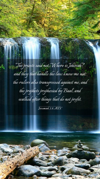 Picture 03 - Jeremiah 2:8 ASV Mobile Phone Wallpaper - The priests said not, Where is Jehovah? and they - Mobile Bible Verse Wallpaper