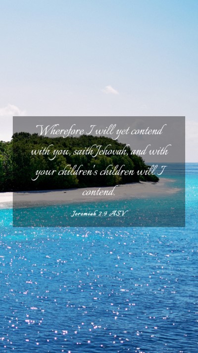 Picture 03 - Jeremiah 2:9 ASV Mobile Phone Wallpaper - Wherefore I will yet contend with you, saith - Mobile Bible Verse Wallpaper