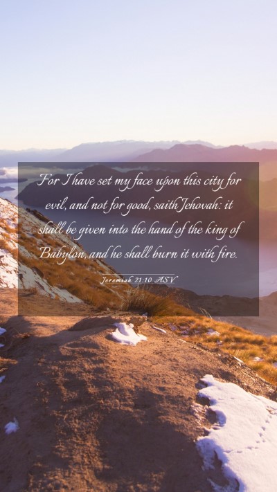 Picture 03 - Jeremiah 21:10 ASV Mobile Phone Wallpaper - For I have set my face upon this city for evil, - Mobile Bible Verse Wallpaper