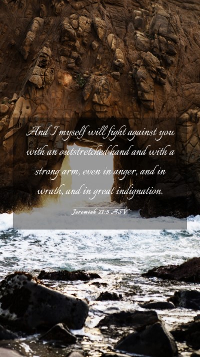 Picture 03 - Jeremiah 21:5 ASV Mobile Phone Wallpaper - And I myself will fight against you with an - Mobile Bible Verse Wallpaper