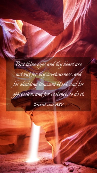 Picture 03 - Jeremiah 22:17 ASV Mobile Phone Wallpaper - But thine eyes and thy heart are not but for thy - Mobile Bible Verse Wallpaper