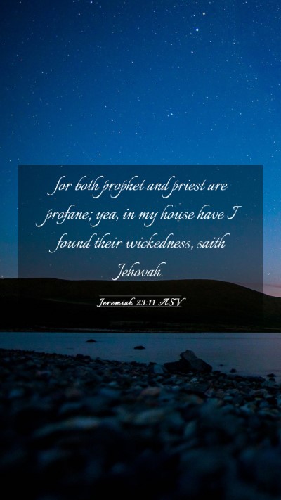 Picture 03 - Jeremiah 23:11 ASV Mobile Phone Wallpaper - for both prophet and priest are profane; yea, in - Mobile Bible Verse Wallpaper