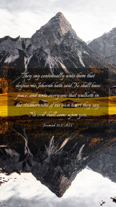 Picture 03 - Jeremiah 23:17 ASV Mobile Phone Wallpaper - They say continually unto them that despise me, - Mobile Bible Verse Wallpaper