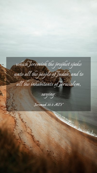 Picture 03 - Jeremiah 25:2 ASV Mobile Phone Wallpaper - which Jeremiah the prophet spake unto all the - Mobile Bible Verse Wallpaper