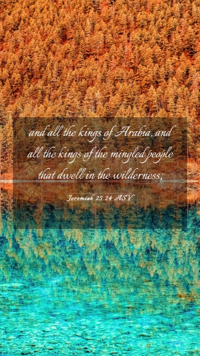 Picture 03 - Jeremiah 25:24 ASV Mobile Phone Wallpaper - and all the kings of Arabia, and all the kings of - Mobile Bible Verse Wallpaper