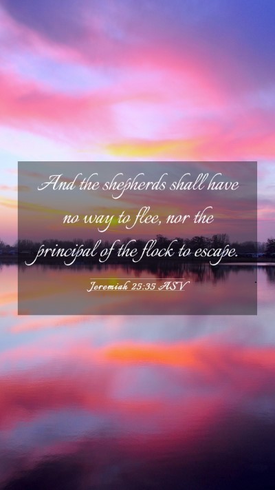 Picture 03 - Jeremiah 25:35 ASV Mobile Phone Wallpaper - And the shepherds shall have no way to flee, nor - Mobile Bible Verse Wallpaper