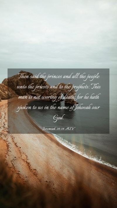 Picture 03 - Jeremiah 26:16 ASV Mobile Phone Wallpaper - Then said the princes and all the people unto the - Mobile Bible Verse Wallpaper