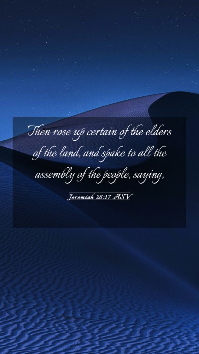 Picture 03 - Jeremiah 26:17 ASV Mobile Phone Wallpaper - Then rose up certain of the elders of the land, - Mobile Bible Verse Wallpaper