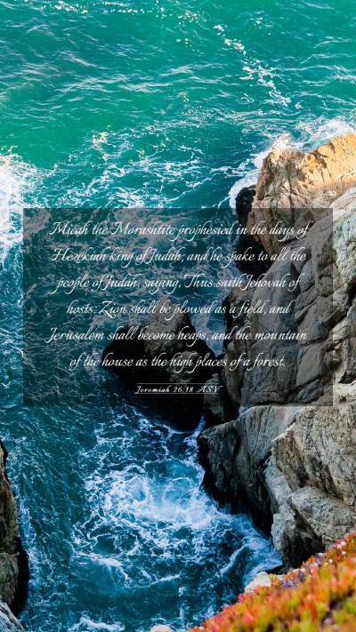Picture 03 - Jeremiah 26:18 ASV Mobile Phone Wallpaper - Micah the Morashtite prophesied in the days of - Mobile Bible Verse Wallpaper