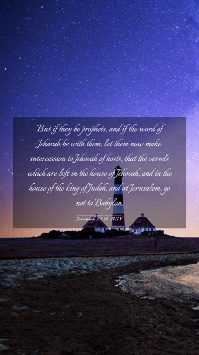 Picture 03 - Jeremiah 27:18 ASV Mobile Phone Wallpaper - But if they be prophets, and if the word of - Mobile Bible Verse Wallpaper