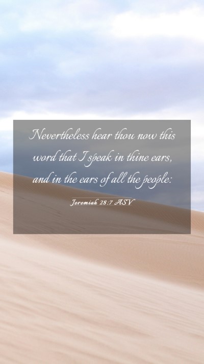 Picture 03 - Jeremiah 28:7 ASV Mobile Phone Wallpaper - Nevertheless hear thou now this word that I speak - Mobile Bible Verse Wallpaper