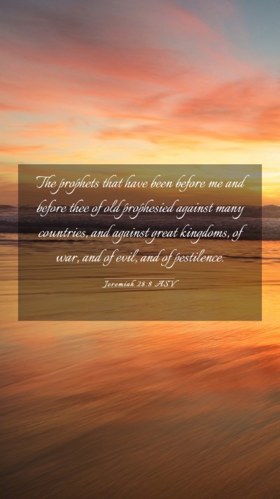 Picture 03 - Jeremiah 28:8 ASV Mobile Phone Wallpaper - The prophets that have been before me and before - Mobile Bible Verse Wallpaper