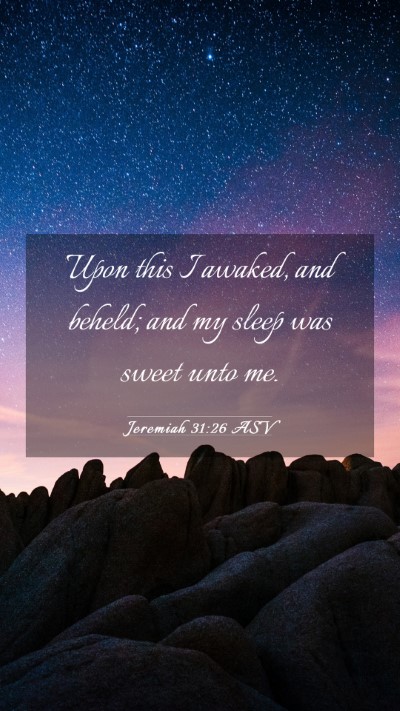 Picture 03 - Jeremiah 31:26 ASV Mobile Phone Wallpaper - Upon this I awaked, and beheld; and my sleep was - Mobile Bible Verse Wallpaper