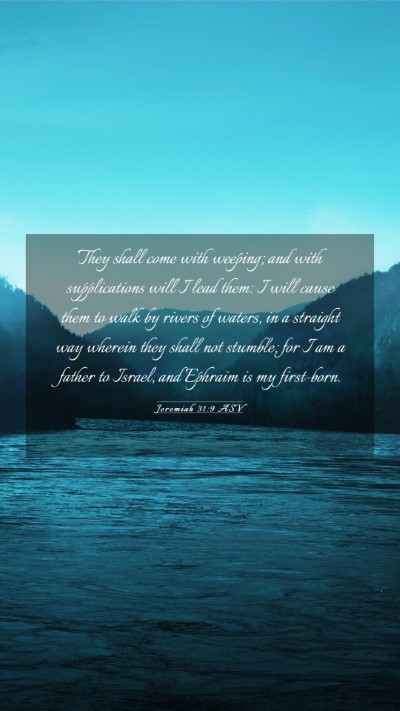 Picture 03 - Jeremiah 31:9 ASV Mobile Phone Wallpaper - They shall come with weeping; and with - Mobile Bible Verse Wallpaper