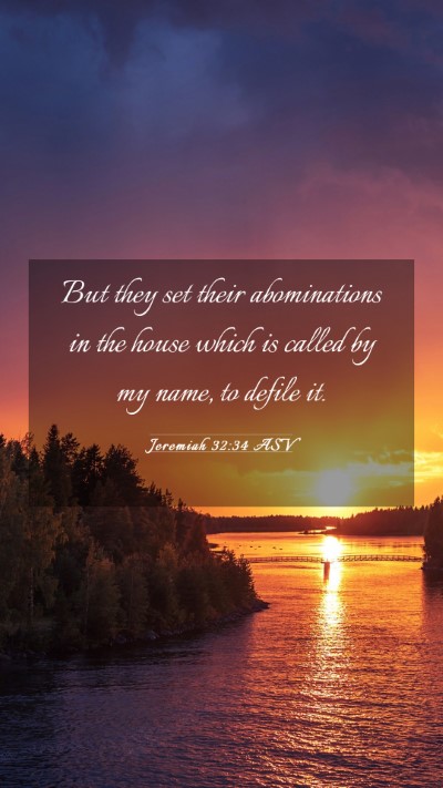 Picture 03 - Jeremiah 32:34 ASV Mobile Phone Wallpaper - But they set their abominations in the house - Mobile Bible Verse Wallpaper