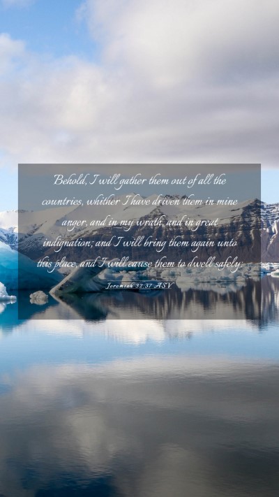 Picture 03 - Jeremiah 32:37 ASV Mobile Phone Wallpaper - Behold, I will gather them out of all the - Mobile Bible Verse Wallpaper