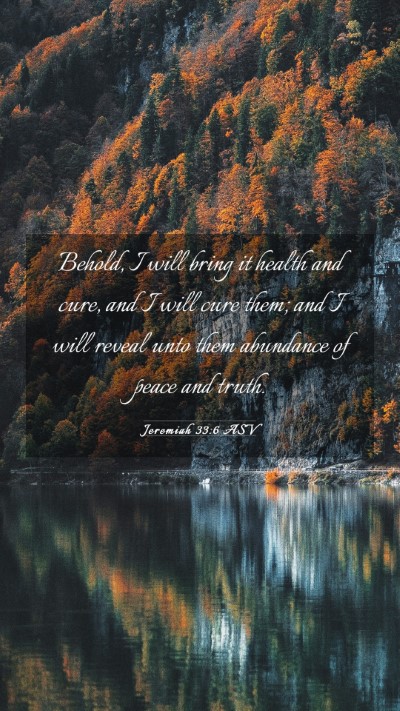 Picture 03 - Jeremiah 33:6 ASV Mobile Phone Wallpaper - Behold, I will bring it health and cure, and I - Mobile Bible Verse Wallpaper