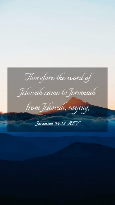 Picture 03 - Jeremiah 34:12 ASV Mobile Phone Wallpaper - Therefore the word of Jehovah came to Jeremiah - Mobile Bible Verse Wallpaper