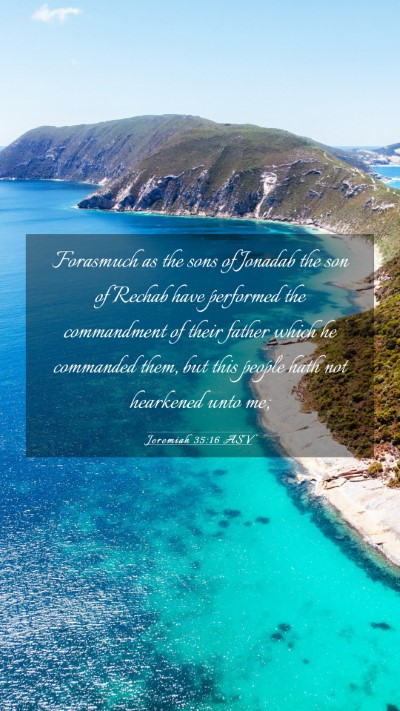 Picture 03 - Jeremiah 35:16 ASV Mobile Phone Wallpaper - Forasmuch as the sons of Jonadab the son of - Mobile Bible Verse Wallpaper
