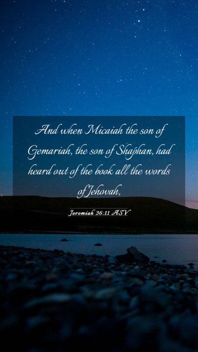 Picture 03 - Jeremiah 36:11 ASV Mobile Phone Wallpaper - And when Micaiah the son of Gemariah, the son of - Mobile Bible Verse Wallpaper