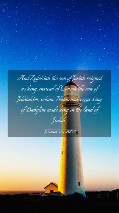 Picture 03 - Jeremiah 37:1 ASV Mobile Phone Wallpaper - And Zedekiah the son of Josiah reigned as king, - Mobile Bible Verse Wallpaper