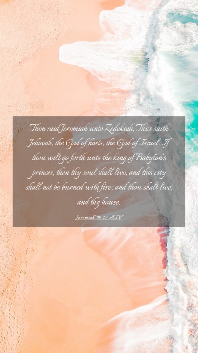 Picture 03 - Jeremiah 38:17 ASV Mobile Phone Wallpaper - Then said Jeremiah unto Zedekiah, Thus saith - Mobile Bible Verse Wallpaper