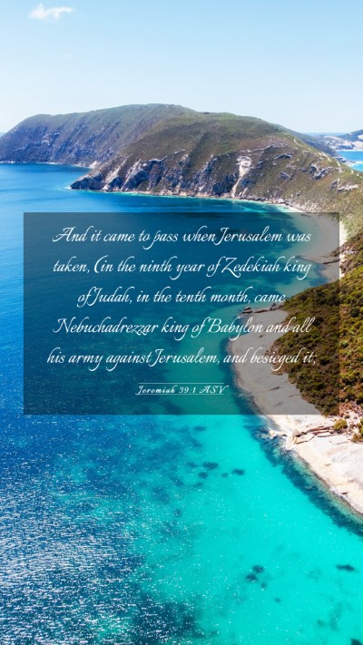 Picture 03 - Jeremiah 39:1 ASV Mobile Phone Wallpaper - And it came to pass when Jerusalem was taken, (in - Mobile Bible Verse Wallpaper