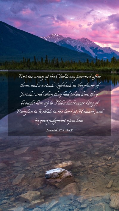 Picture 03 - Jeremiah 39:5 ASV Mobile Phone Wallpaper - But the army of the Chaldeans pursued after them, - Mobile Bible Verse Wallpaper