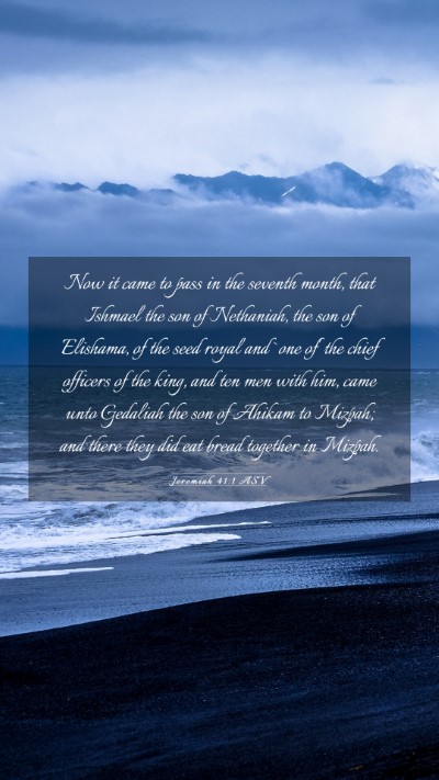 Picture 03 - Jeremiah 41:1 ASV Mobile Phone Wallpaper - Now it came to pass in the seventh month, that - Mobile Bible Verse Wallpaper
