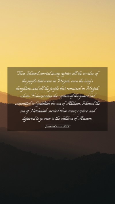Picture 03 - Jeremiah 41:10 ASV Mobile Phone Wallpaper - Then Ishmael carried away captive all the residue - Mobile Bible Verse Wallpaper
