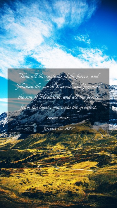 Picture 03 - Jeremiah 42:1 ASV Mobile Phone Wallpaper - Then all the captains of the forces, and Johanan - Mobile Bible Verse Wallpaper