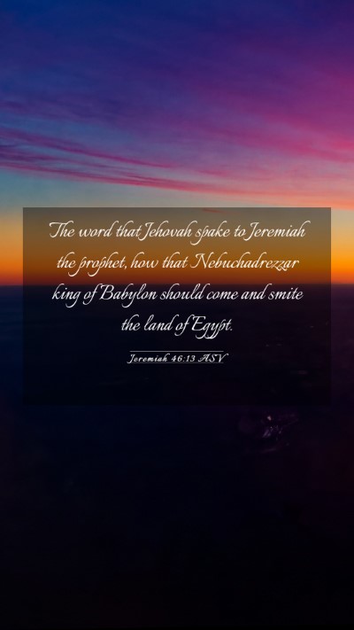 Picture 03 - Jeremiah 46:13 ASV Mobile Phone Wallpaper - The word that Jehovah spake to Jeremiah the - Mobile Bible Verse Wallpaper