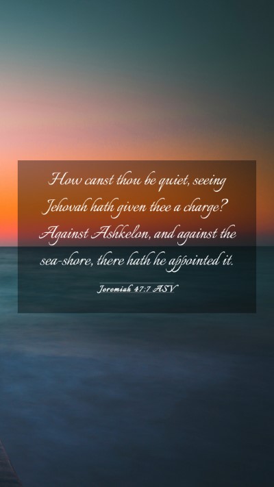 Picture 03 - Jeremiah 47:7 ASV Mobile Phone Wallpaper - How canst thou be quiet, seeing Jehovah hath - Mobile Bible Verse Wallpaper