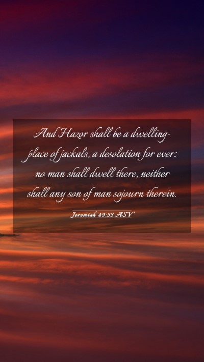 Picture 03 - Jeremiah 49:33 ASV Mobile Phone Wallpaper - And Hazor shall be a dwelling-place of jackals, a - Mobile Bible Verse Wallpaper