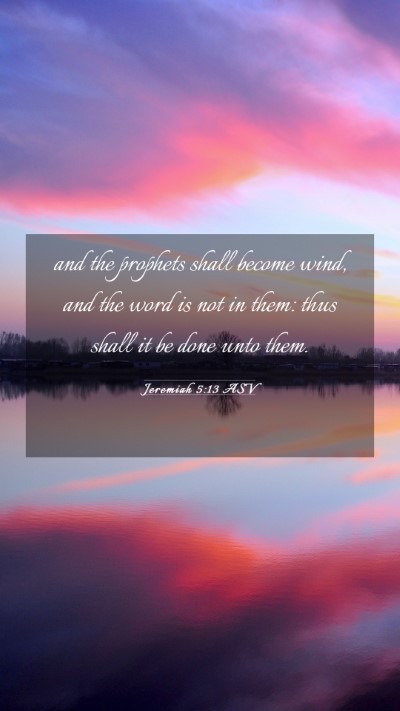 Picture 03 - Jeremiah 5:13 ASV Mobile Phone Wallpaper - and the prophets shall become wind, and the word - Mobile Bible Verse Wallpaper