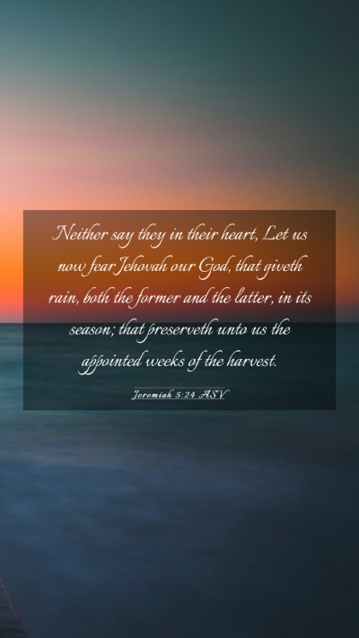 Picture 03 - Jeremiah 5:24 ASV Mobile Phone Wallpaper - Neither say they in their heart, Let us now fear - Mobile Bible Verse Wallpaper